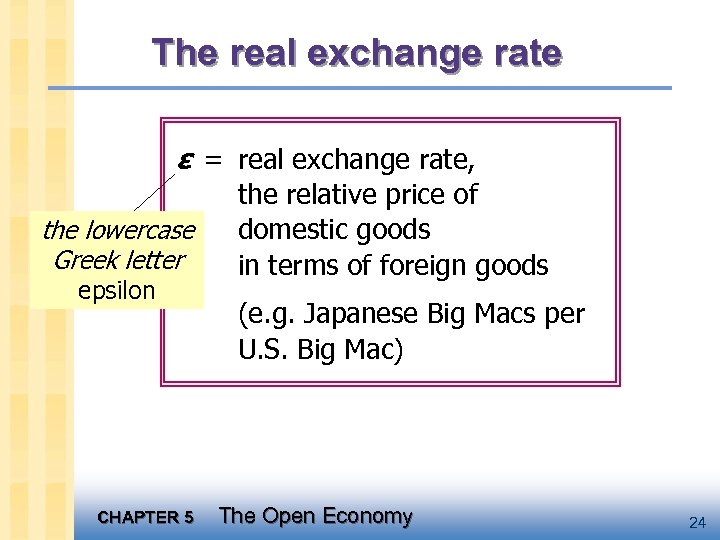 The real exchange rate ε = real exchange rate, the lowercase Greek letter epsilon