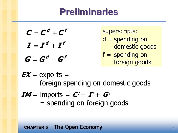 Preliminaries superscripts: d = spending on domestic goods f = spending on foreign goods