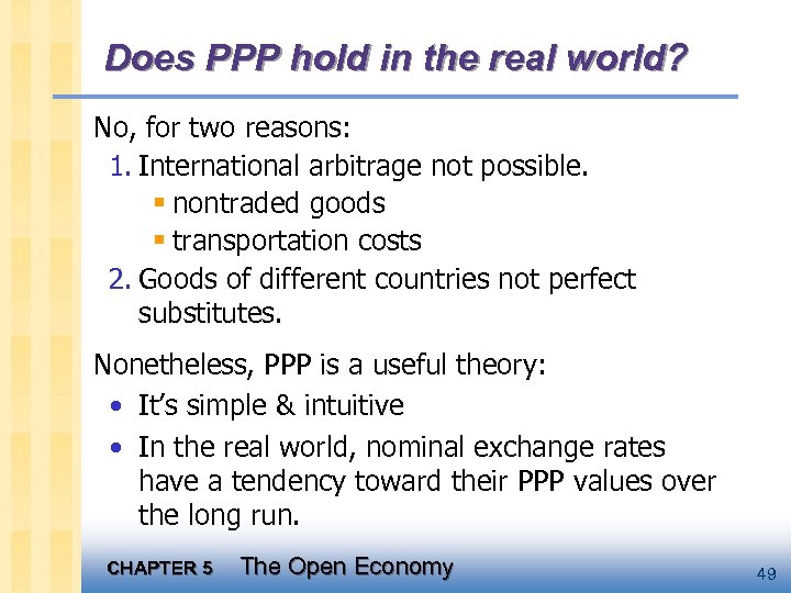 Does PPP hold in the real world? No, for two reasons: 1. International arbitrage