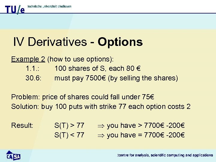 IV Derivatives - Options Example 2 (how to use options): 1. 1. : 100