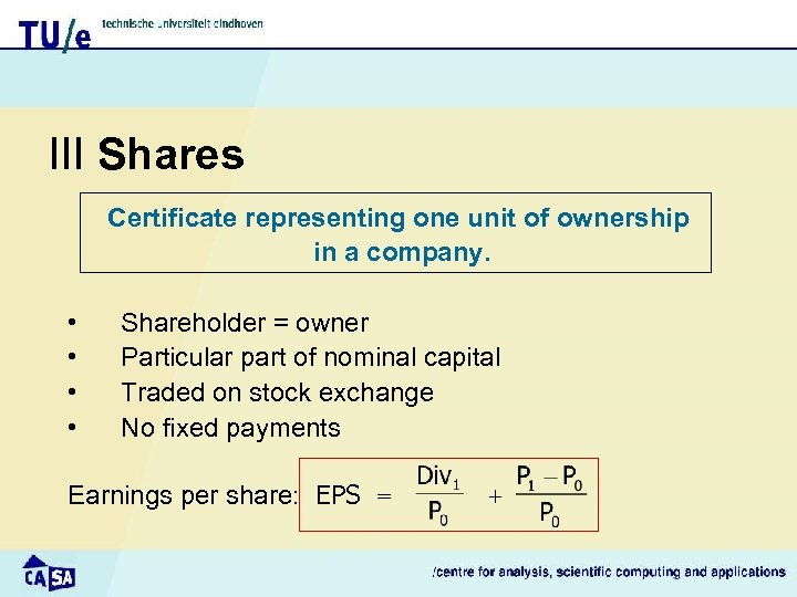 III Shares Certificate representing one unit of ownership in a company. • • Shareholder