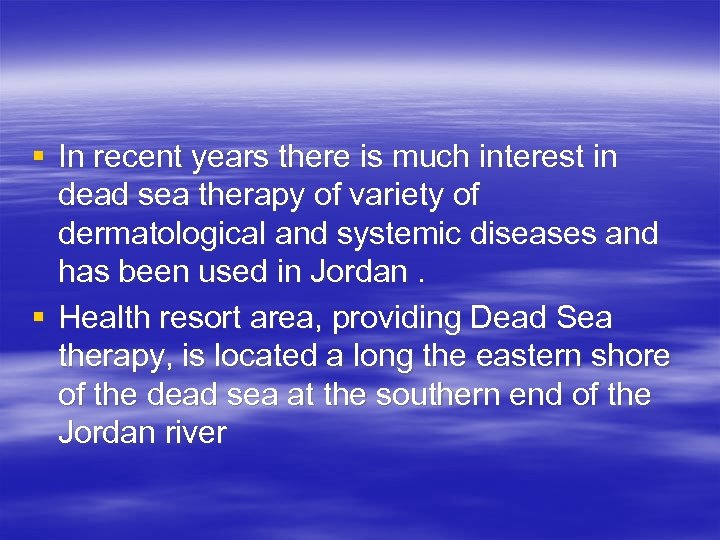 § In recent years there is much interest in dead sea therapy of variety