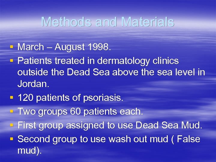 Methods and Materials § March – August 1998. § Patients treated in dermatology clinics