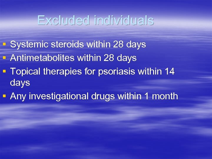 Excluded individuals § § § Systemic steroids within 28 days Antimetabolites within 28 days