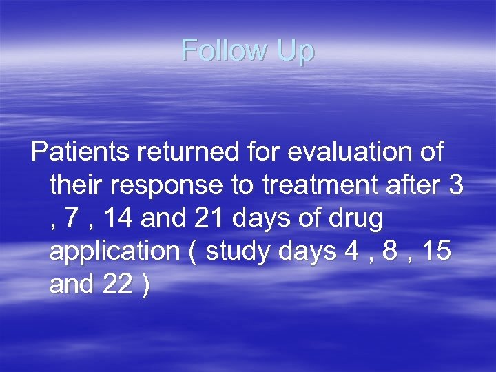 Follow Up Patients returned for evaluation of their response to treatment after 3 ,
