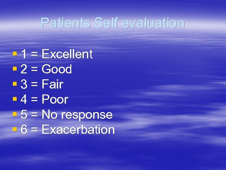 Patients Self evaluation § 1 = Excellent § 2 = Good § 3 =