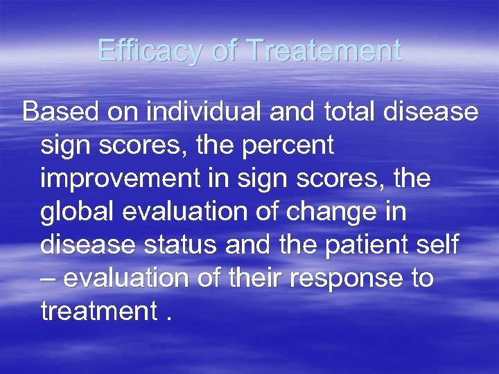Efficacy of Treatement Based on individual and total disease sign scores, the percent improvement