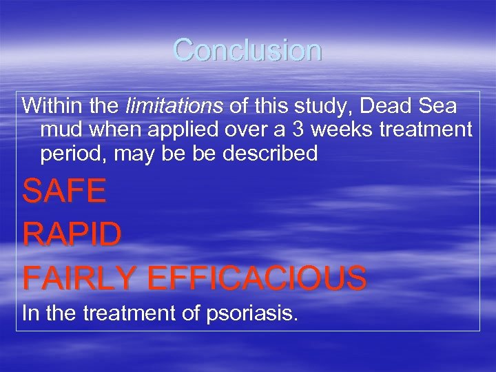 Conclusion Within the limitations of this study, Dead Sea mud when applied over a