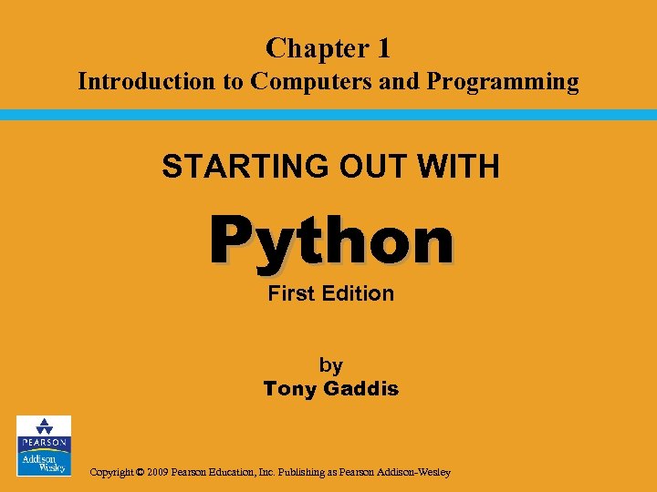 Chapter 1 Introduction to Computers and Programming STARTING OUT WITH Python First Edition by