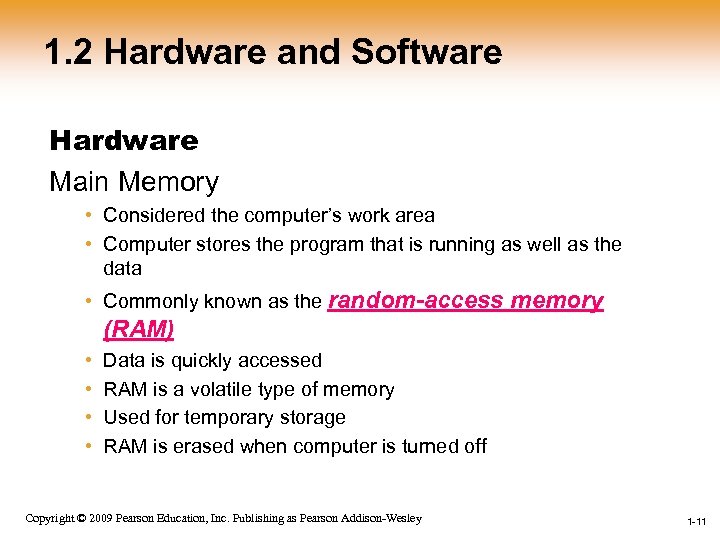 1. 2 Hardware and Software Hardware Main Memory • Considered the computer’s work area