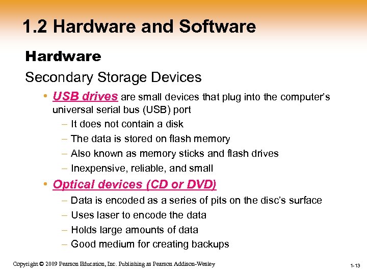 1. 2 Hardware and Software Hardware Secondary Storage Devices • USB drives are small