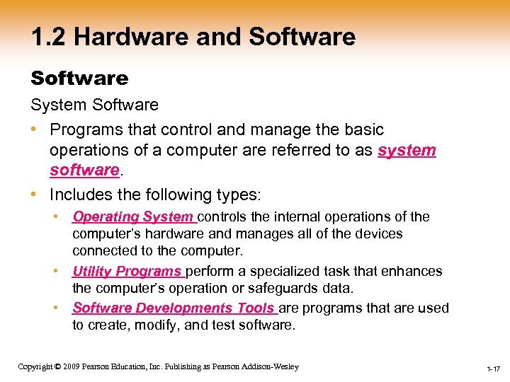 1. 2 Hardware and Software System Software • Programs that control and manage the