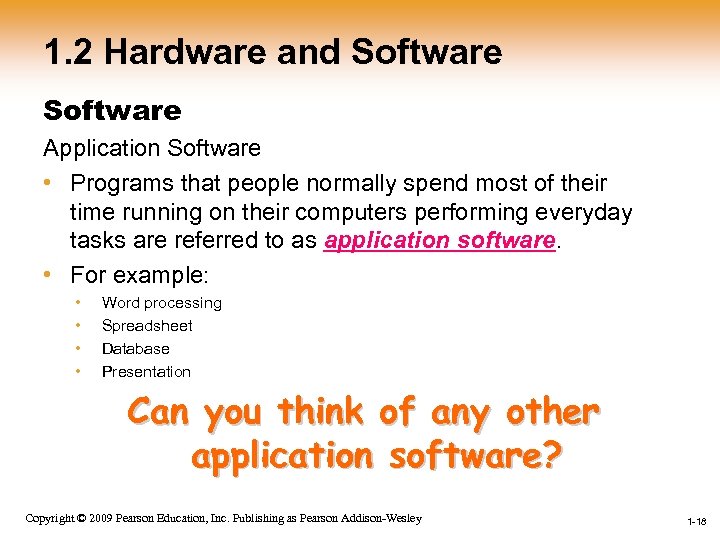 1. 2 Hardware and Software Application Software • Programs that people normally spend most