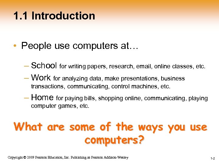 1. 1 Introduction • People use computers at… – School for writing papers, research,