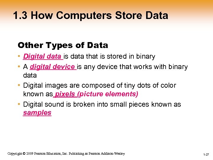 1. 3 How Computers Store Data Other Types of Data • Digital data is