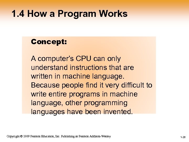 1. 4 How a Program Works Concept: A computer’s CPU can only understand instructions