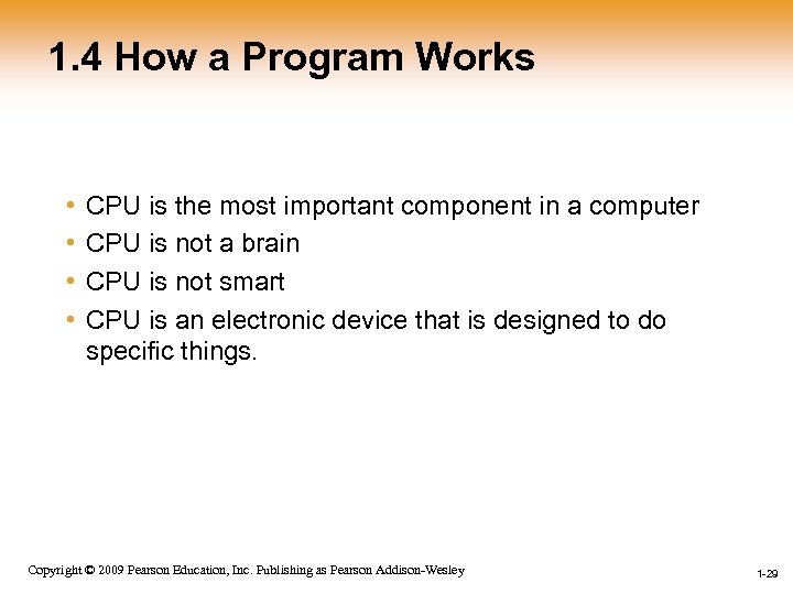 1. 4 How a Program Works • • CPU is the most important component