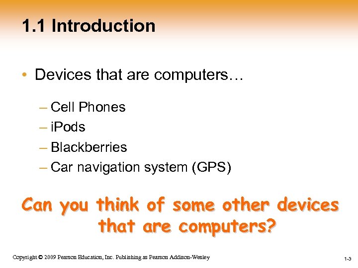 1. 1 Introduction • Devices that are computers… – Cell Phones – i. Pods