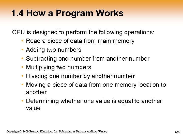 1. 4 How a Program Works CPU is designed to perform the following operations: