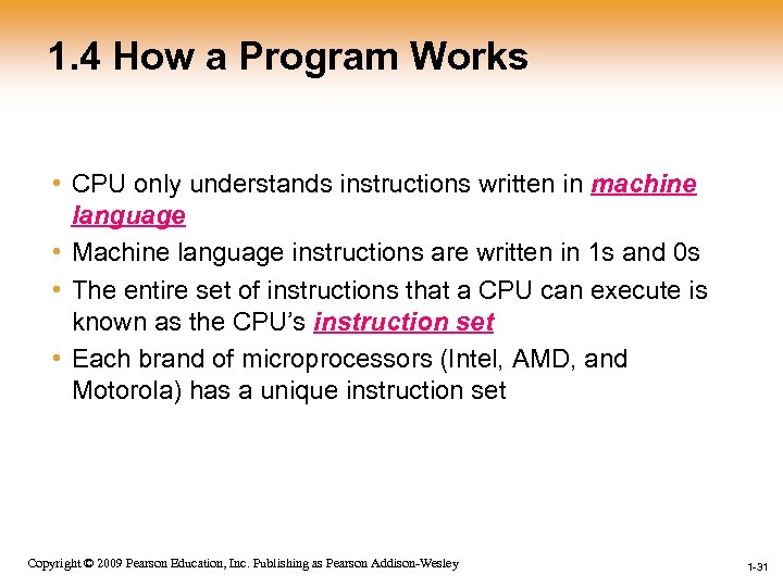 1. 4 How a Program Works • CPU only understands instructions written in machine