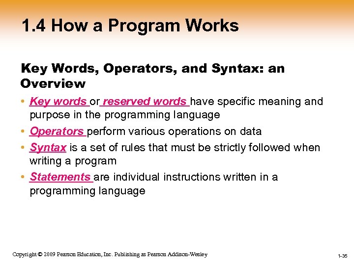 1. 4 How a Program Works Key Words, Operators, and Syntax: an Overview •