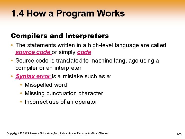 1. 4 How a Program Works Compilers and Interpreters • The statements written in