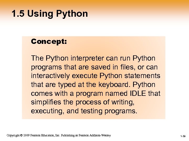 1. 5 Using Python Concept: The Python interpreter can run Python programs that are