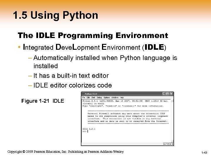 1. 5 Using Python The IDLE Programming Environment • Integrated Deve. Lopment Environment (IDLE)