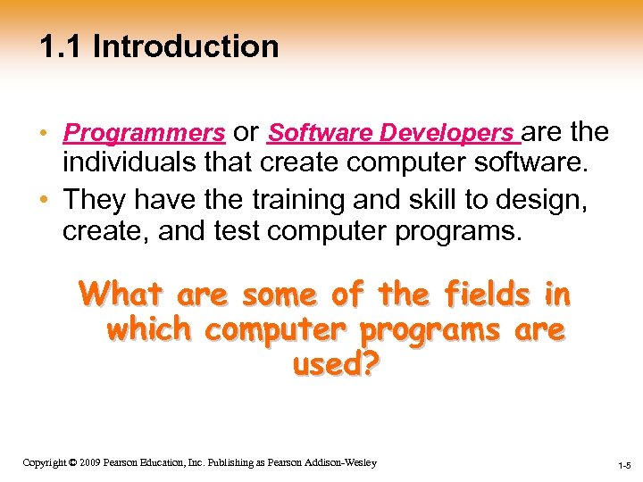 1. 1 Introduction • Programmers or Software Developers are the individuals that create computer