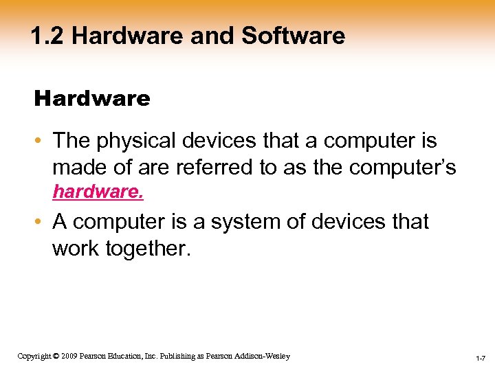 1. 2 Hardware and Software Hardware • The physical devices that a computer is