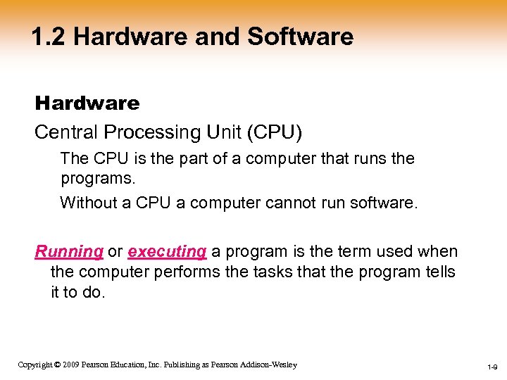 1. 2 Hardware and Software Hardware Central Processing Unit (CPU) The CPU is the