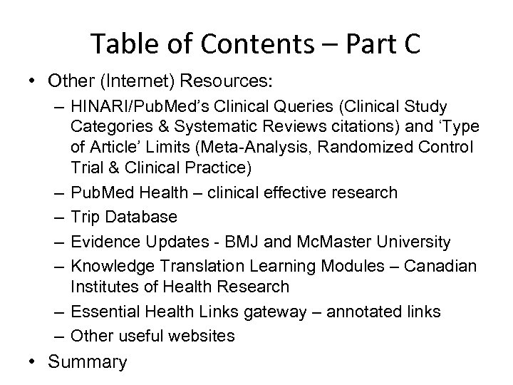 Table of Contents – Part C • Other (Internet) Resources: – HINARI/Pub. Med’s Clinical