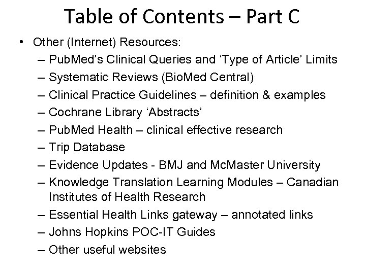 Table of Contents – Part C • Other (Internet) Resources: – Pub. Med’s Clinical