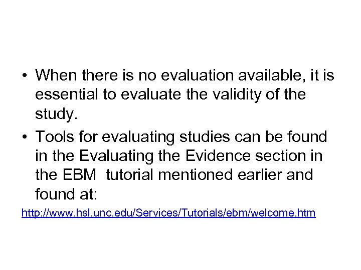  • When there is no evaluation available, it is essential to evaluate the