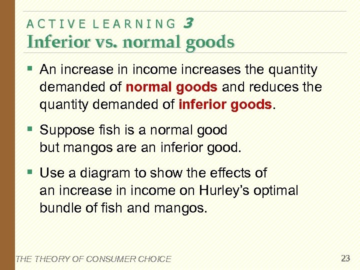 ACTIVE LEARNING 3 Inferior vs. normal goods § An increase in income increases the