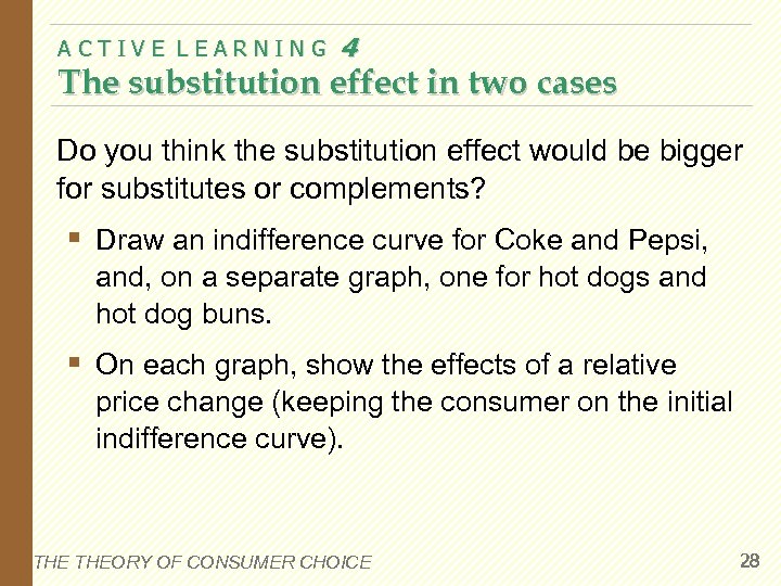 ACTIVE LEARNING 4 The substitution effect in two cases Do you think the substitution