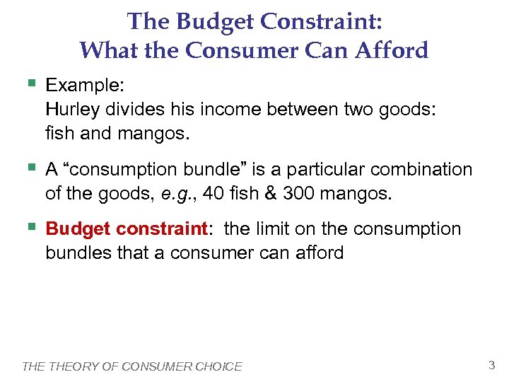 The Budget Constraint: What the Consumer Can Afford § Example: Hurley divides his income