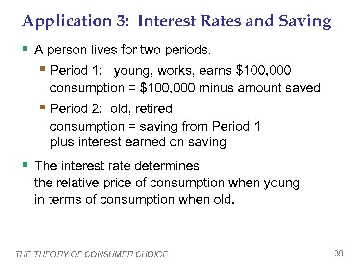 Application 3: Interest Rates and Saving § A person lives for two periods. §
