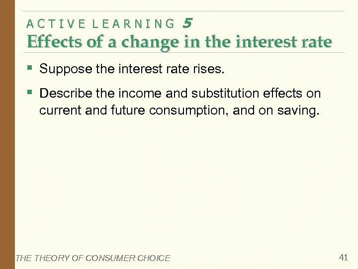 ACTIVE LEARNING 5 Effects of a change in the interest rate § Suppose the