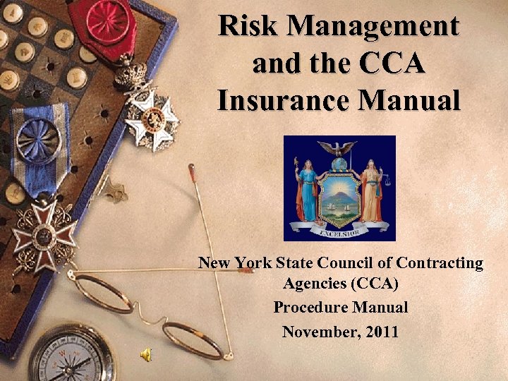Risk Management and the CCA Insurance Manual New York State Council of Contracting Agencies
