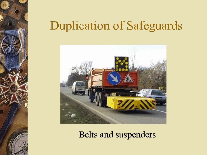 Duplication of Safeguards Belts and suspenders 