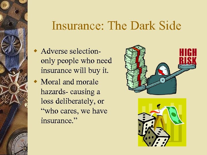 Insurance: The Dark Side w Adverse selectiononly people who need insurance will buy it.