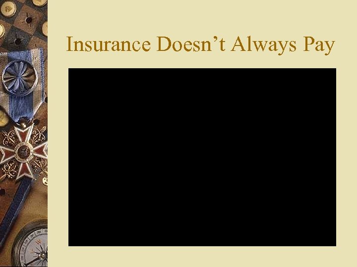Insurance Doesn’t Always Pay 