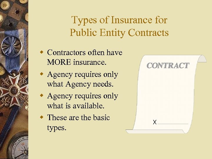 Types of Insurance for Public Entity Contracts w Contractors often have MORE insurance. w
