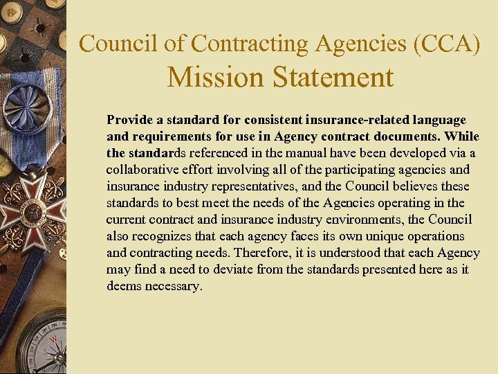 Council of Contracting Agencies (CCA) Mission Statement Provide a standard for consistent insurance-related language