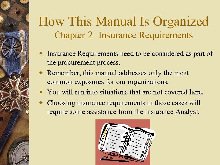 How This Manual Is Organized Chapter 2 - Insurance Requirements w Insurance Requirements need