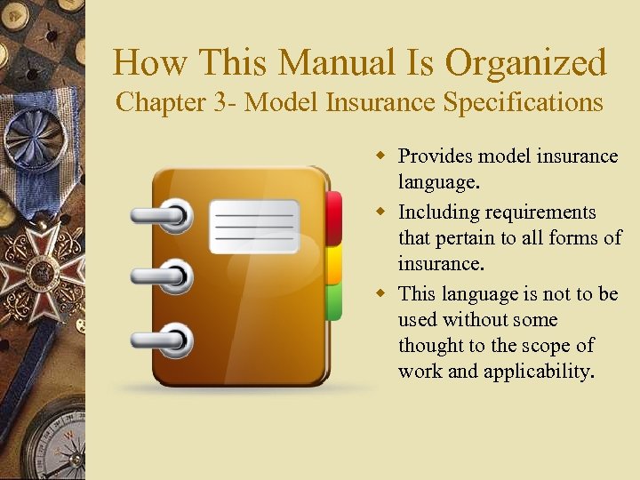 How This Manual Is Organized Chapter 3 - Model Insurance Specifications w Provides model
