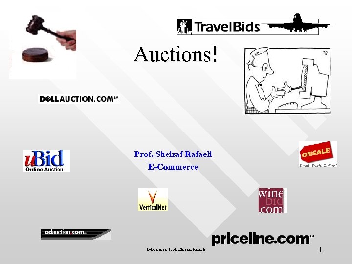 Auctions! Prof. Sheizaf Rafaeli E-Commerce E-Business, Prof. Sheizaf Rafaeli 1 