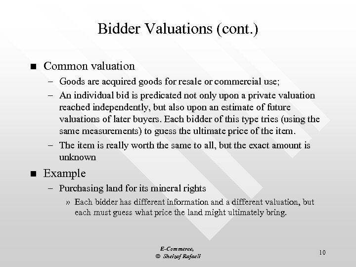 Bidder Valuations (cont. ) n Common valuation – Goods are acquired goods for resale