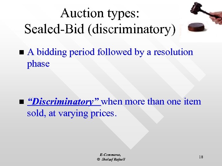 Auction types: Sealed-Bid (discriminatory) n A bidding period followed by a resolution phase n